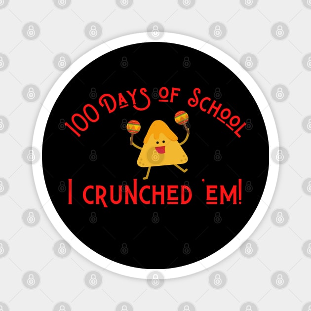 Funny Nachos 100 Days of School I Crunched 'Em! Magnet by MalibuSun